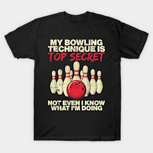 My Bowling Technique Is Top Secret Not Even T-Shirt